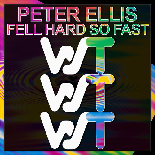 Peter Ellis - Fell Hard So Fast [WST159]